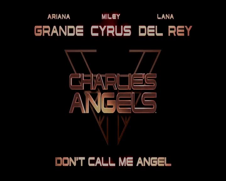 Ariana Grande  Miley Cyrus  Lana Del Rey Don’T Call Me Angel (Charlie’S Angels) (1080P 24Fps H264 128Kbit Aac) 5 m4v